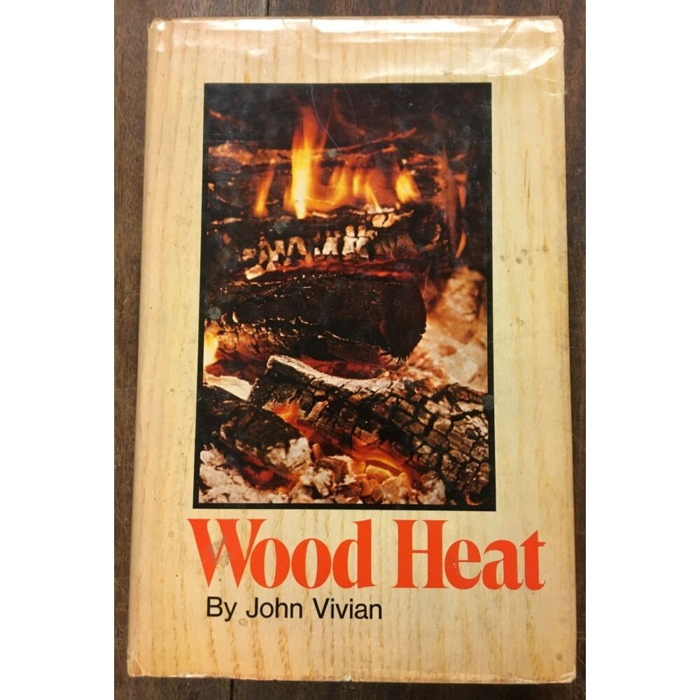 Wood Heat By John Vivian Hardcover 1976